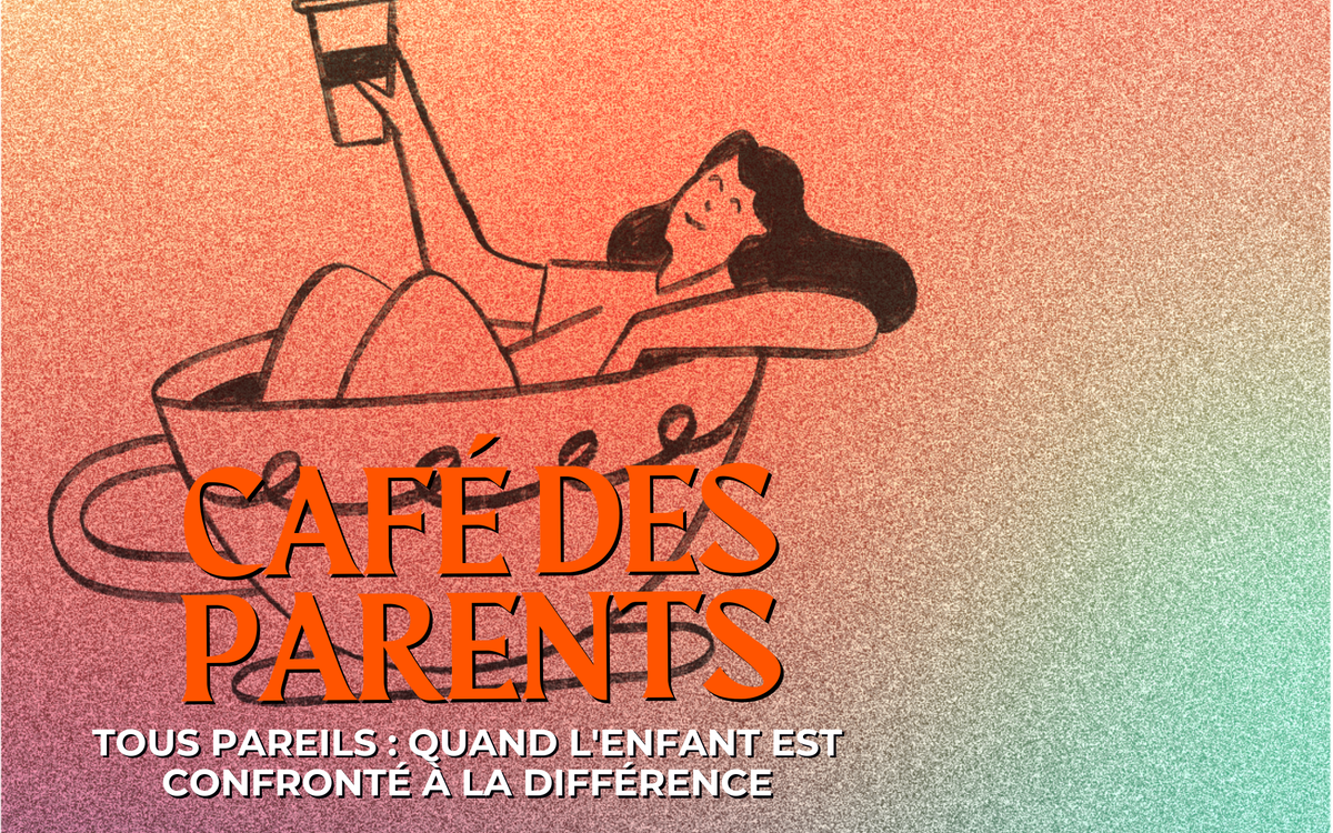 Café des parents « Tous pareils : quand l’enfant est confronté à la différence » – Mois de la petite enfance Médiathèque James Baldwin Paris Café des parents "Tous pareils : quand l'enfant est confronté à la différence" - Mois de la petite enfance Médiathèque James Baldwin Paris