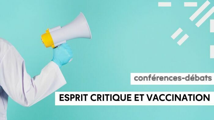 Esprit critique et vaccination - Entre science et croyances Campus Santé – Amphi Marcel Simon Rennes