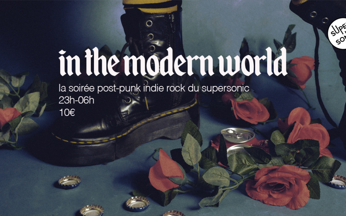 In The Modern World : La soirée Indie Rock & Post Punk SUPERSONIC  Paris