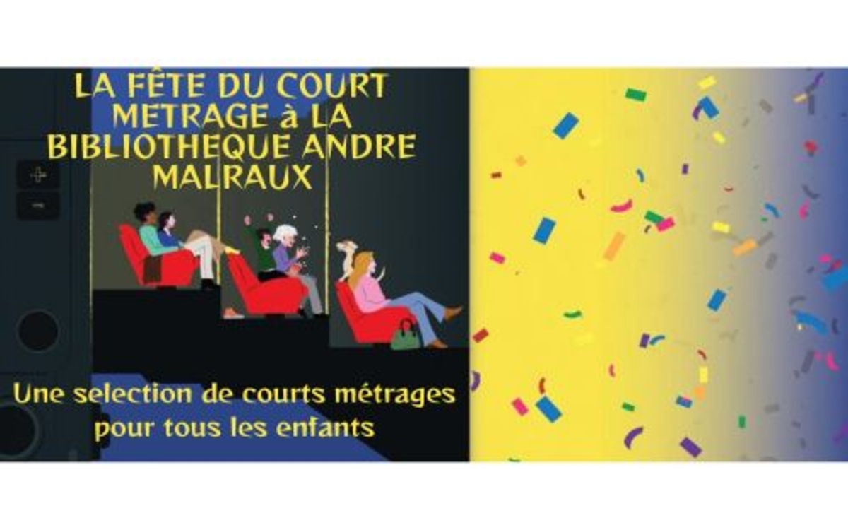 La Fête du court métrage : projection d’une sélection de films courts pour les petits et les grands enfants. Bibliothèque André Malraux Paris La Fête du court métrage : projection d'une sélection de films courts pour les petits et les grands enfants. Bibliothèque André Malraux Paris