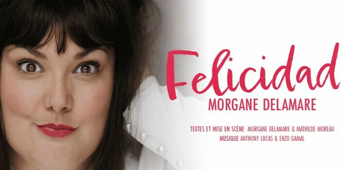 Morgane Delamare : Felicidad ! Compagnie du Café-Théâtre Morgane Delamare : Felicidad ! Compagnie du Café-Théâtre