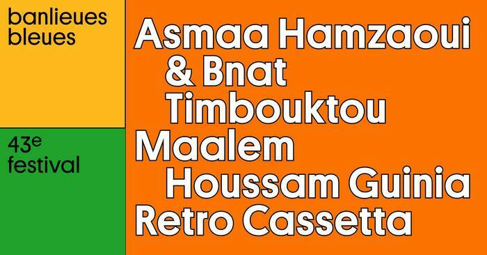 Asmaa Hamzaoui & Bnat Timbouktou + Maalem Houssam Guinia + Retro Cassetta Mains d'Œuvres Saint-Ouen-sur-Seine