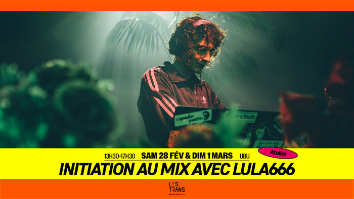 [Atelier] Initiation au mix avec Lula666 Ubu Rennes