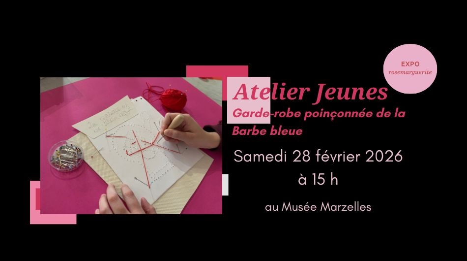 Atelier Jeunes au Musée Marzelles Garde-robe poinçonnée de Barbe-bleue 15 Rue Abel Boyé Marmande 2026-02-28 Atelier Jeunes au Musée Marzelles Garde-robe poinçonnée de Barbe-bleue