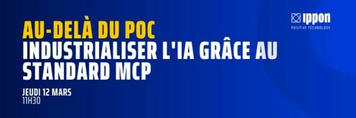 Au-delà du POC : Industrialiser l'IA grâce au standard MCP Webinar Paris
