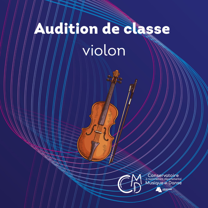 Audition de classe : violon Auditorium du Conservatoire - Site de Charleville-Mézières Charleville-Mézières