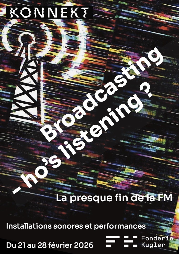 Broadcasting – Who’s listening ? La presque fin de la FM Usine Kugler Genève Broadcasting - Who’s listening ? La presque fin de la FM Usine Kugler Genève