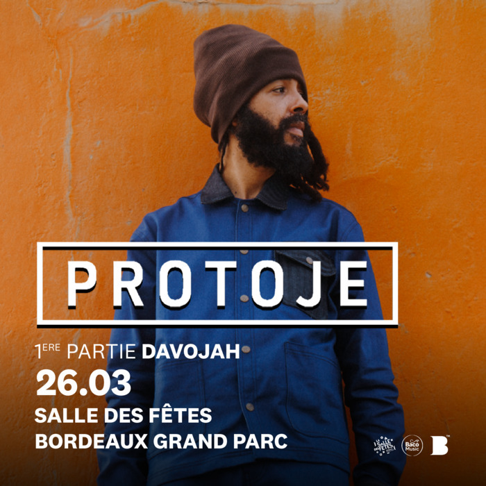 Concert PROTOJE (+ Davojah) Salle des Fêtes Bordeaux Grand Parc Bordeaux