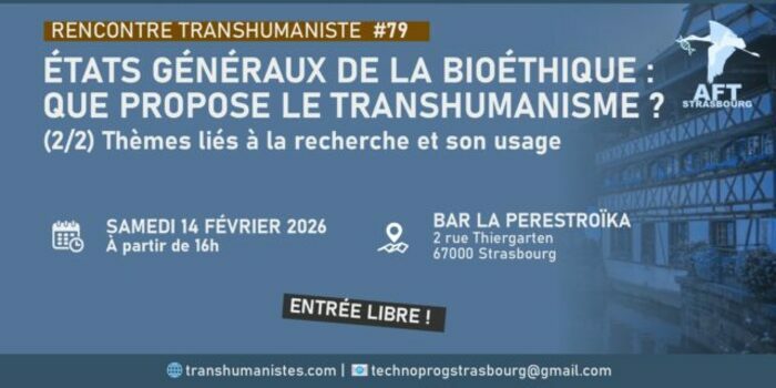 États généraux de la bioéthique : que propose le transhumanisme ? Deuxième partie Débat. Bar la Perestroïka Strasbourg