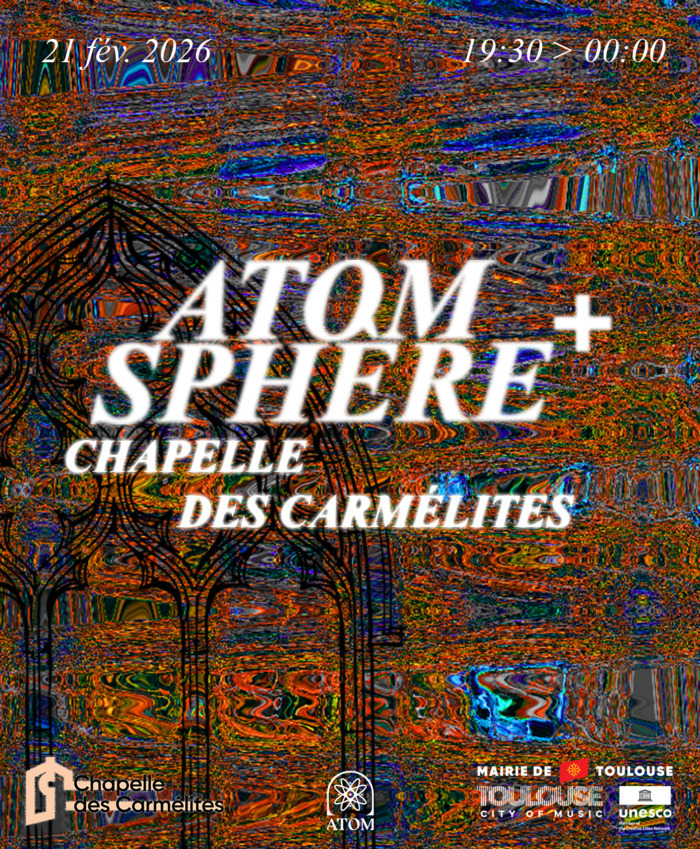 Festival Atomsphère + Chapelle des Carmélites Toulouse
