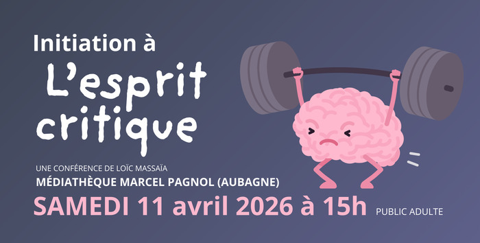 Initiation à l'esprit critique Médiatheque Marcel Pagnol Aubagne