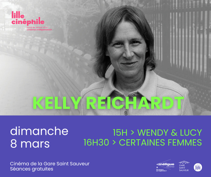 KELLY REICHARDT EN 2 FILMS Gare saint Sauveur Lille