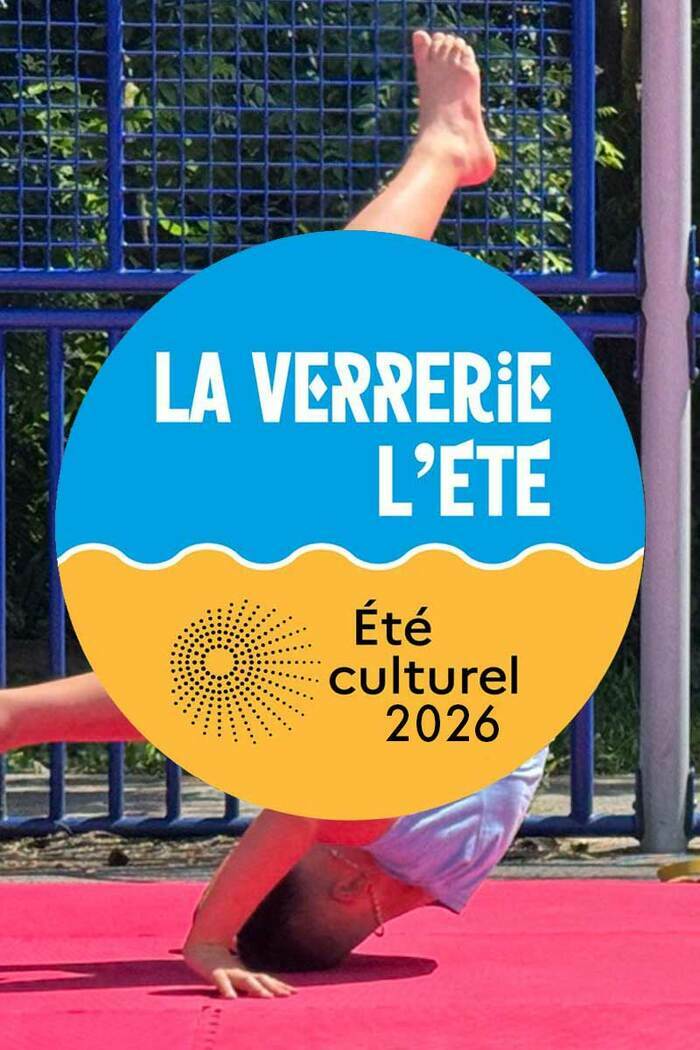 La Verrerie l'Été • Été culturel 2026 La Verrerie