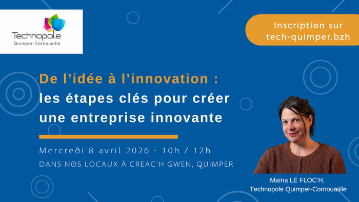 Les étapes clés pour créer une entreprise innovante Technopole Quimper-Cornouaille Quimper