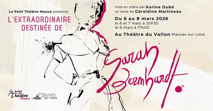 L’extraordinaire destinée de Sarah Bernhardt - par le Petit Théâtre Mauve Salle Le Vallon (Mauves-sur-Loire)