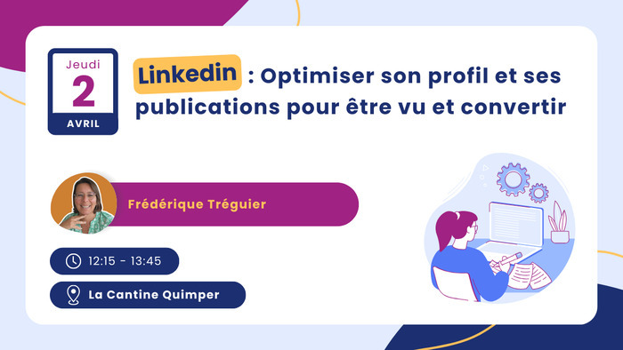 Linkedin : Optimiser son profil et publications pour être vu et convertir La Cantine Quimper - Coworking Quimper