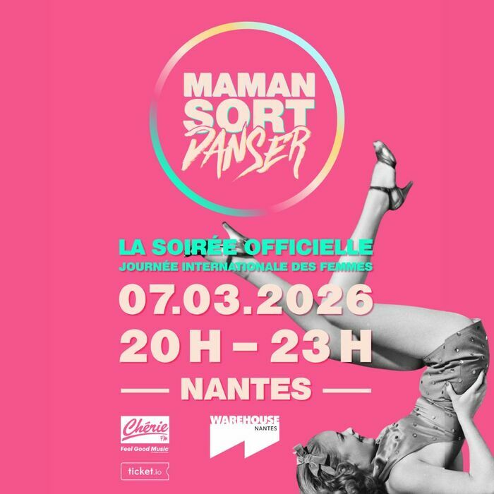 MAMAN SORT DANSER - La soirée officielle à Nantes ! Warehouse Nantes