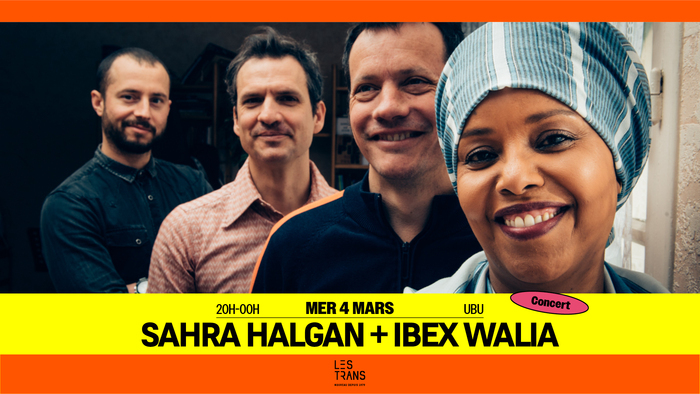 Sahra Halgan + Ibex Walia Ubu Rennes
