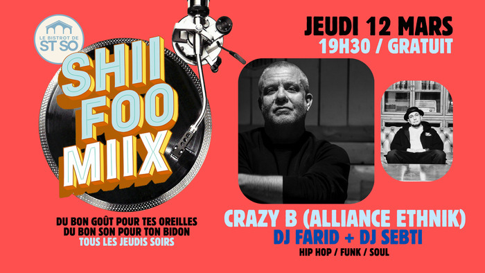 Shii Foo Miix / Crazy B (Alliance Ethnik) + DJ Farid + DJ Sebti Le Bistrot de St So Lille Shii Foo Miix / Crazy B (Alliance Ethnik) + DJ Farid + DJ Sebti Le Bistrot de St So Lille