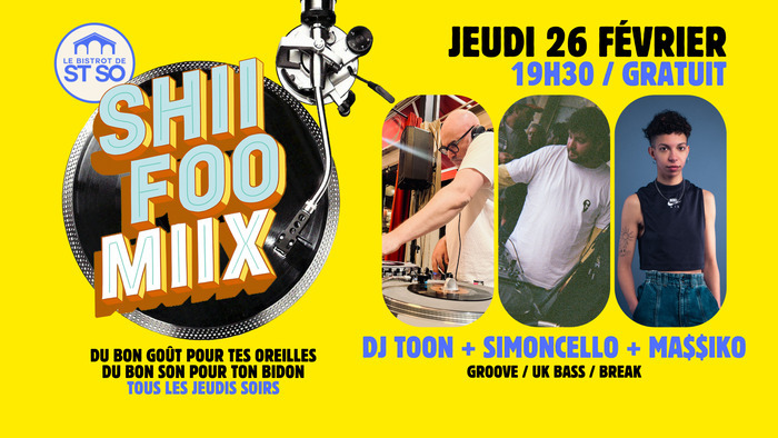 Shii Foo Miix / DJ Toon + Simoncello + Ma$$iko Le Bistrot de St So Lille