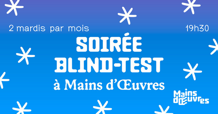 Soirée Blind-Test à Mains d’Œuvres Mains d'Œuvres Saint-Ouen-sur-Seine