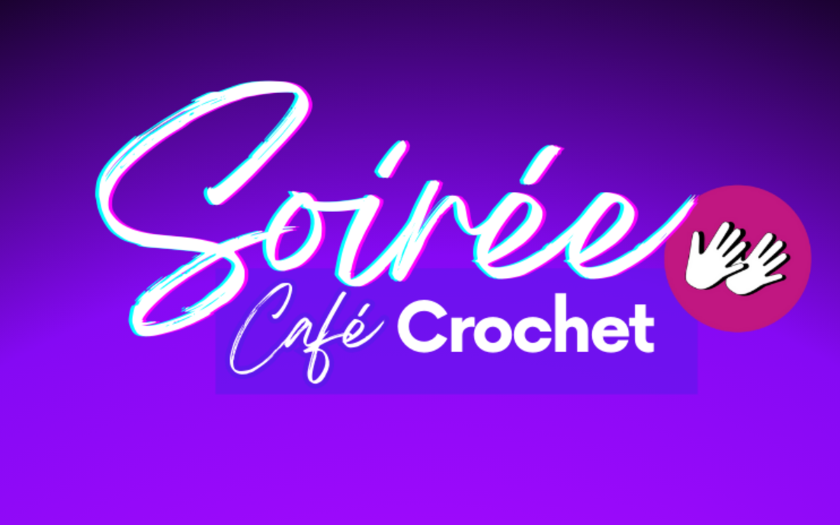 Soirée Café-Crochet (LSF/FR) Bibliothèque André Malraux Paris