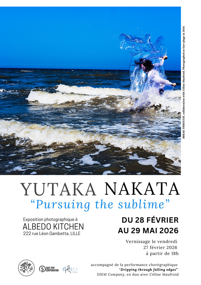 VERNISSAGE 27 Février 2026 - "Pursuing the sublime" par Yutaka Nakata - Choreography in Photography Albedo Kitchen Lille