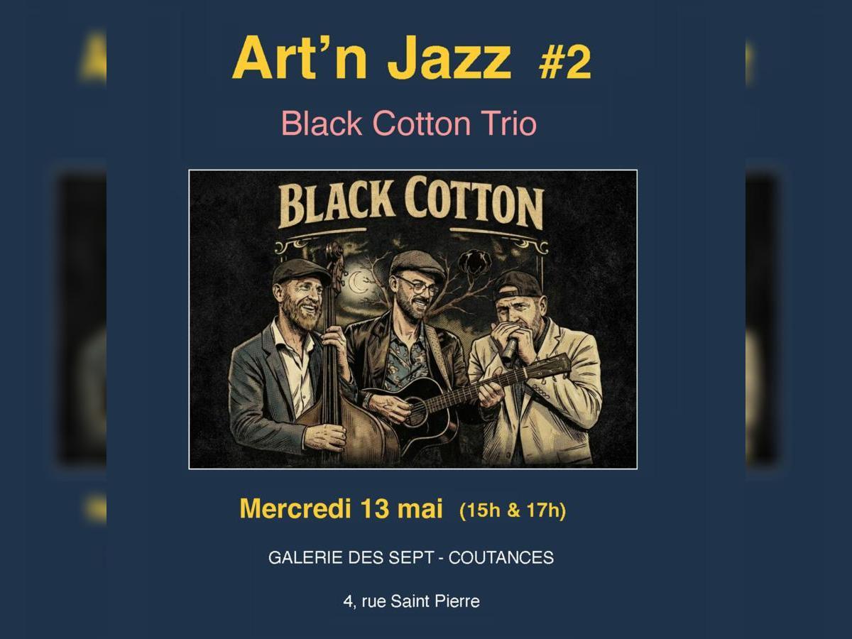 ARt 'N Jazz # 2 Concert de Black Cotton Trio 4 Rue Saint-Pierre Coutances 2026-05-13