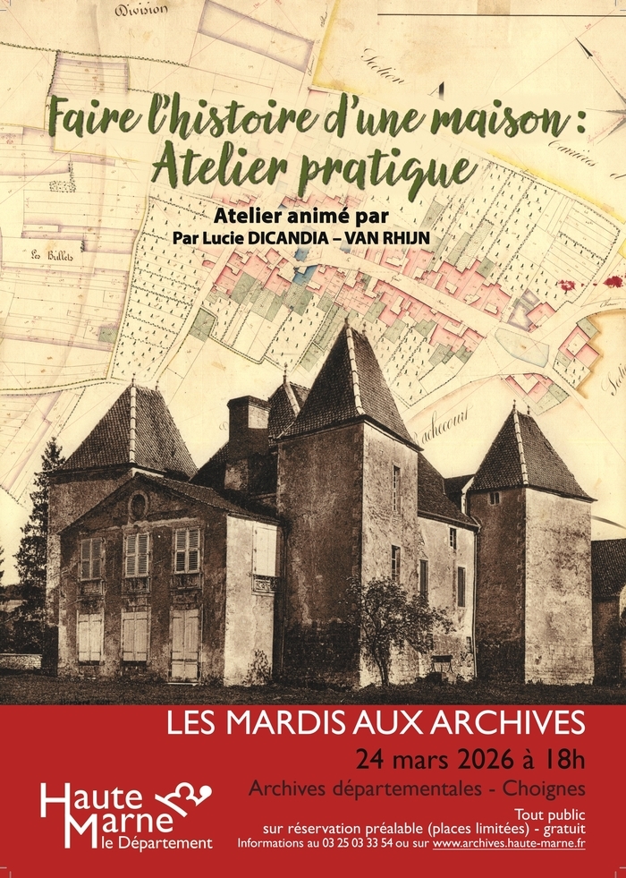 Atelier pratique "Faire l'histoire d'une maison" Archives départementales de la Haute-Marne Chamarandes-Choignes