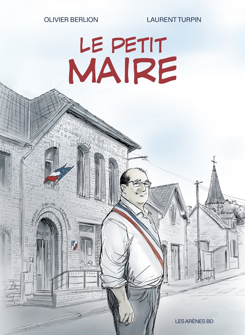 Couverture de la BD « Le Petit Maire » de Laurent Turpin et Olivier Berlion racontant le quotidien d’un maire de village avant les municipales 2026.