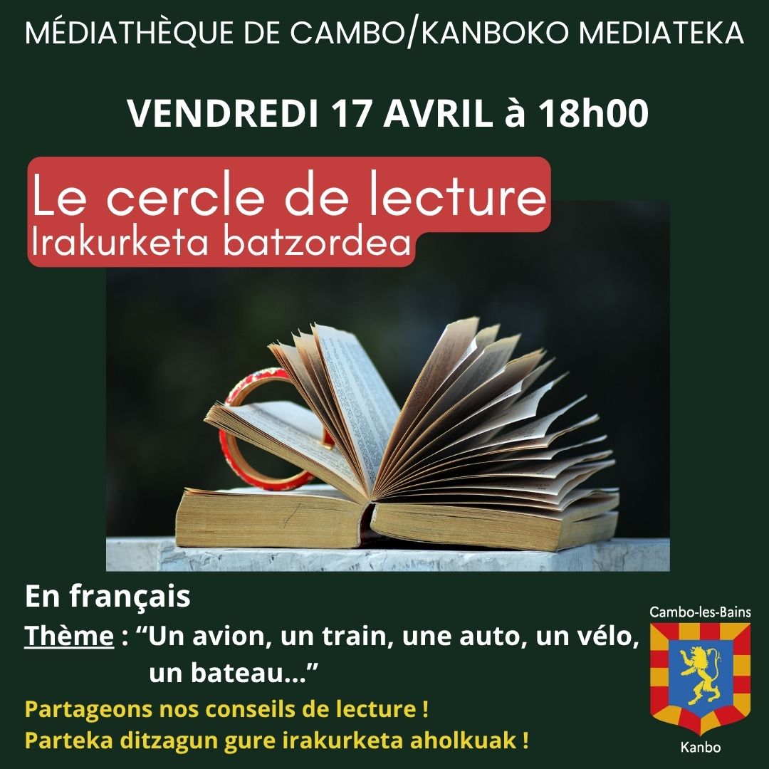 Cercle de lecture sur le thème Un avion, un train, une auto, un vélo, un bateau… Médiathèque de Cambo-les-Bains Cambo-les-Bains