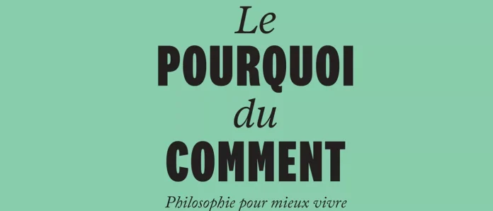 Le Pourquoi du comment.