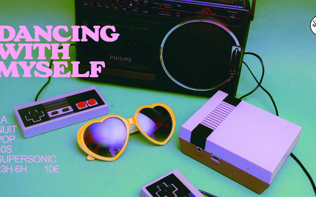 Dancing With Myself / 80's party SUPERSONIC  Paris