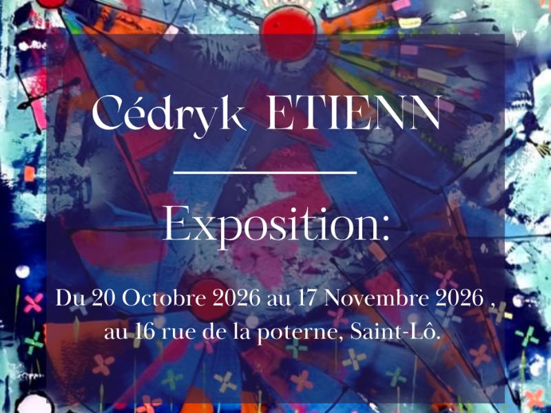 Exposition > Cédryk ETIENN  Saint-Lô