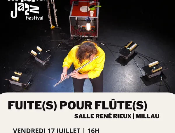 Fuite(s) pour Flûte(s) Millau Jazz Festival 2026 Salle René Rieux Millau 2026-07-17