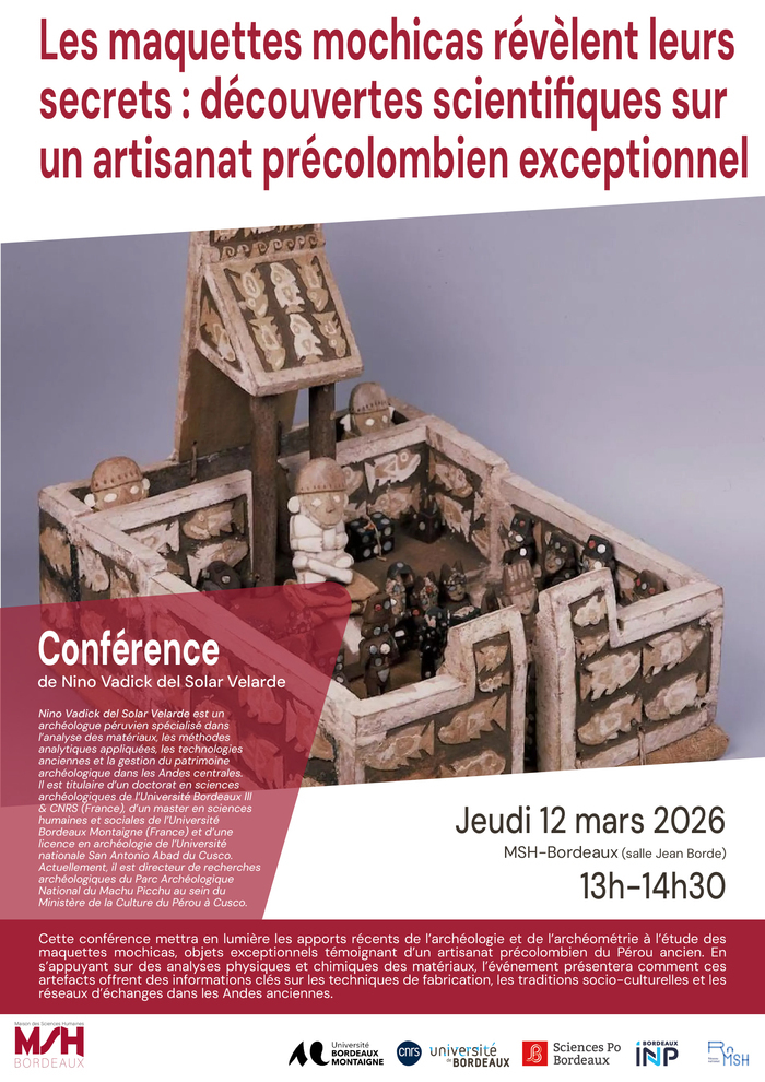 Les maquettes mochicas révèlent leurs secrets: découvertes scientifiques sur un artisanat précolombien exceptionnel Maison des Sciences Humaines de Bordeaux Pessac