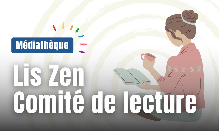 Lis Zen - Comité de lecture adultes Médiathèque Lezennes