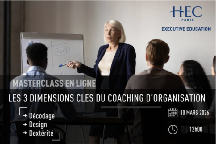 Masterclass : Les 3 dimensions clés du Coaching d’Organisation HEC Paris Jouy-en-Josas