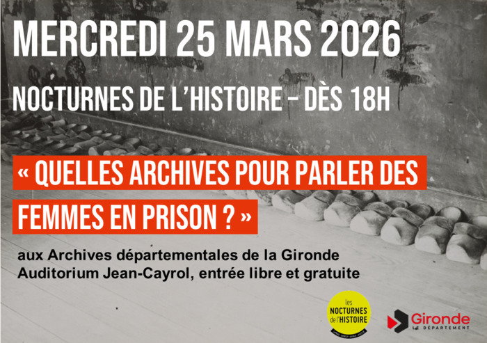 Nocturnes de l'Histoire autour de l'exposition "Effacées. L'enfermement au féminin au château de Cadillac (1822-1951)" Archives départementales de la Gironde Bordeaux