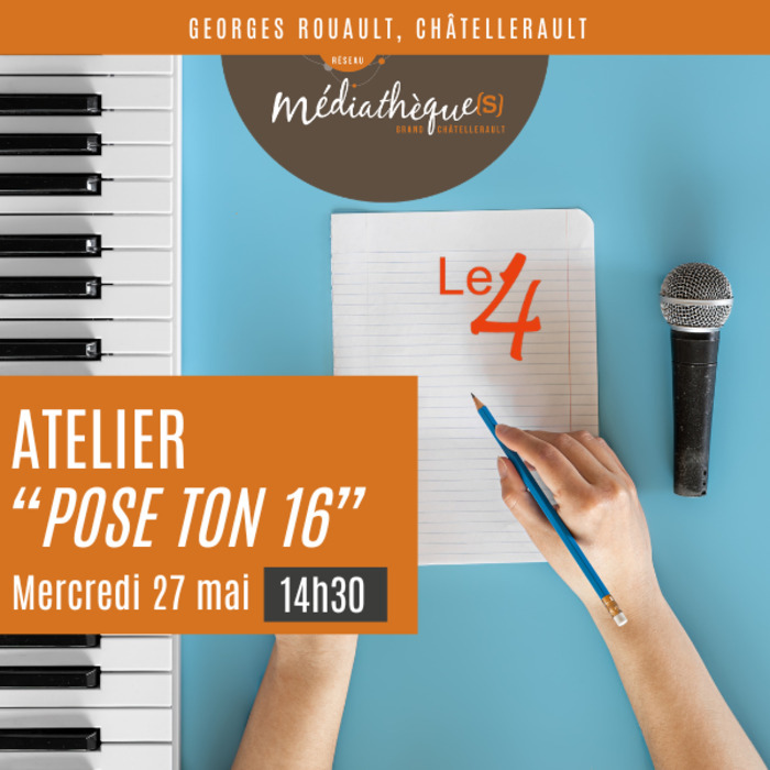 Pose ton 16 atelier d'écriture rap animé par Le 4 6 rue Georges Rouault Châtellerault 2026-05-27