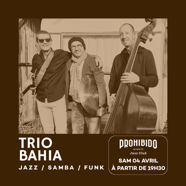 Prohibido Biarritz Jazz Club Trio Bahia 48 Rue Luis Mariano Biarritz 2026-04-04