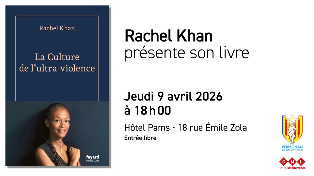 RACHEL KAHN PRÉSENTE SON LIVRE LA CULTURE DE L'ULTRA-VIOLENCE 18 rue Emile Zola Perpignan 2026-04-09
