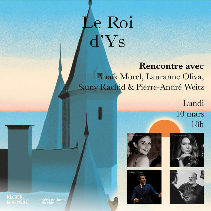 Rencontre autour de Le Roi d'Ys avec l'Opéra national du Rhin Kléber STRASBOURG