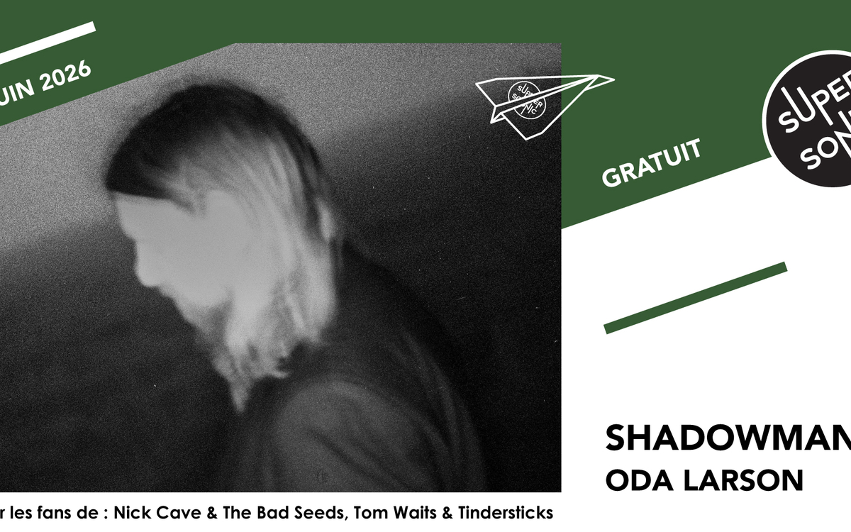 Shadowman • Oda Larson SUPERSONIC  Paris