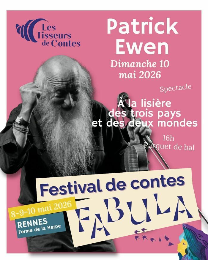 Spectacle À la lisière des trois pays et des deux mondes (10 mai 2026) – Patrick Ewen - Festival Fabula Ferme de la harpe Rennes