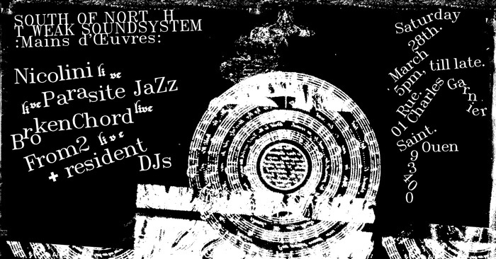 TWEAK SOUNDSYSTEM x SOUTH OF NORTH • SPRING FESTIVAL Mains d'Œuvres Saint-Ouen-sur-Seine