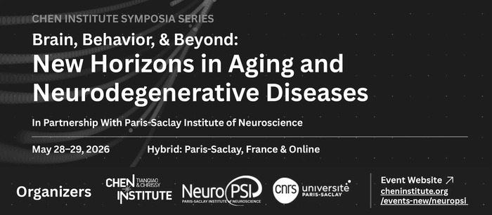 2026 NeuroPSI – Chen Institute joint conference on Brain, Behavior & Beyond, Institut des Neursciences Paris-Saclay, CEA de Saclay, Saclay