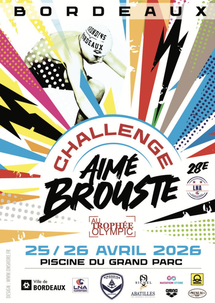 28ème Challenge Aimé Brouste « Au Trophée Olympic », Bordeaux Piscine du Grand Parc, Bordeaux
