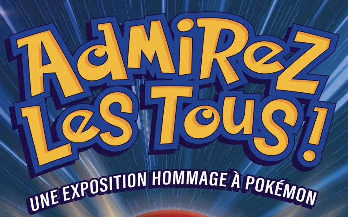 Admirez les tous ! Une exposition hommage à Pokémon Musée en herbe Paris