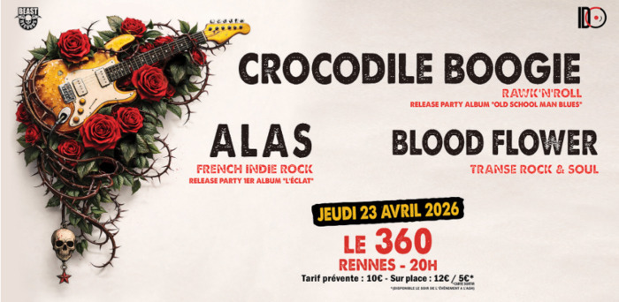 ALAS – CROCODILE BOOGIE – BLOODFLOWER – Le 360 – 23 avril 2026 LE 360 Rennes